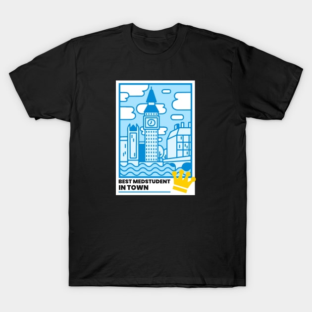 Best Medstudent In Town - Medical Student in Medschool T-Shirt by Medical Student Tees